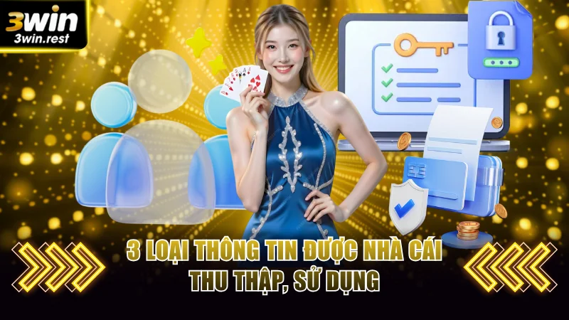3 loại thông tin được nhà cái thu thập, sử dụng