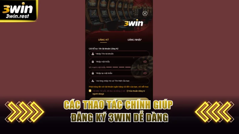 Các thao tác chính giúp đăng ký 3WIN dễ dàng