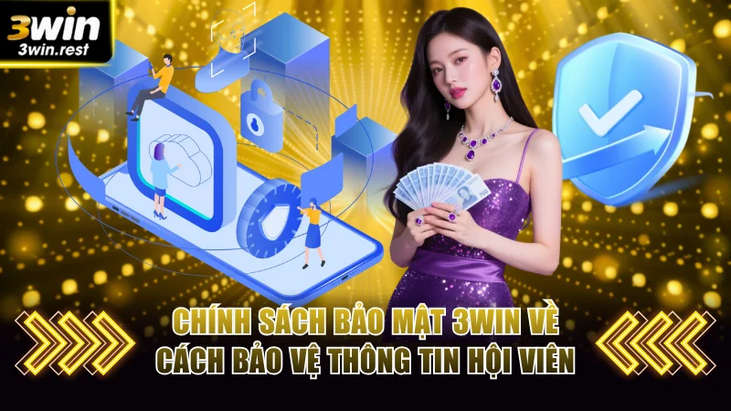 Chính sách bảo mật 3WIN về cách nhà cái bảo vệ thông tin hội viên