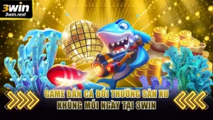 Game bắn cá đổi thưởng