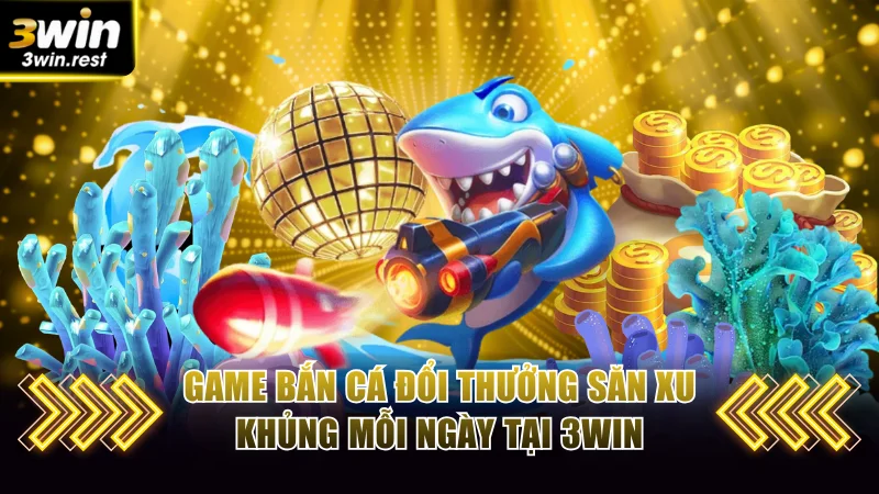 Game bắn cá đổi thưởng