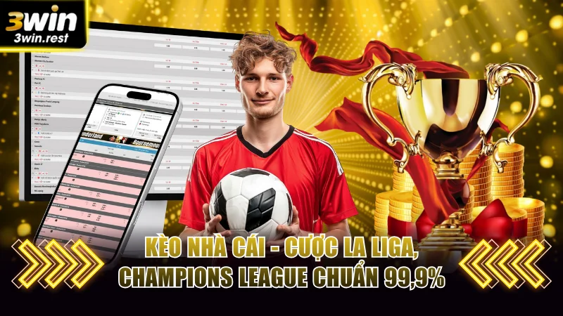 Kèo Nhà Cái - Cược La Liga, Champions League Chuẩn 99,9% 1 Kèo nhà cái
