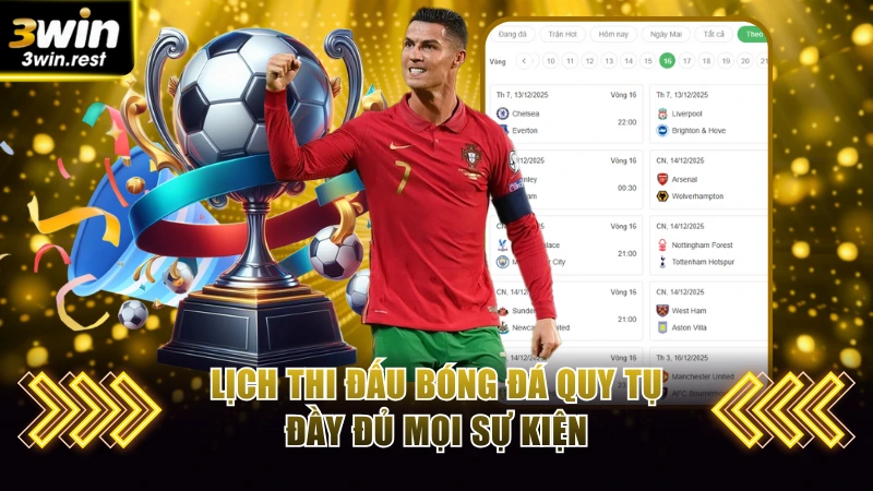 Lịch thi đấu bóng đá quy tụ đầy đủ mọi sự kiện