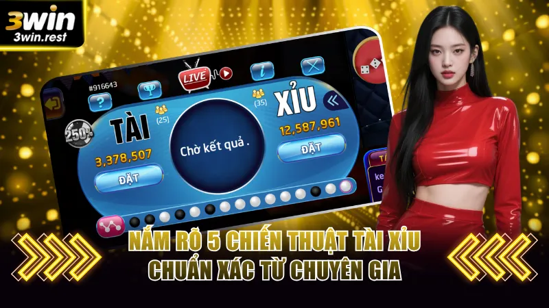 Chiến Thuật Tài Xỉu Tuyệt Đỉnh Tại 3WIN Đảm Bảo Ăn Tiền 3 Nắm rõ 5 chiến thuật tài xỉu chuẩn xác từ chuyên gia