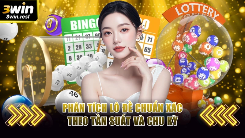 Phân tích lô đề chuẩn xác theo tần suất và chu kỳ