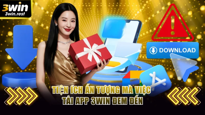 Tải App 3win Với Các Bước Dễ Thực Hiện Trên Mọi Thiết Bị 1 Tiện ích ấn tượng mà việc tải app 3WIN đem đến