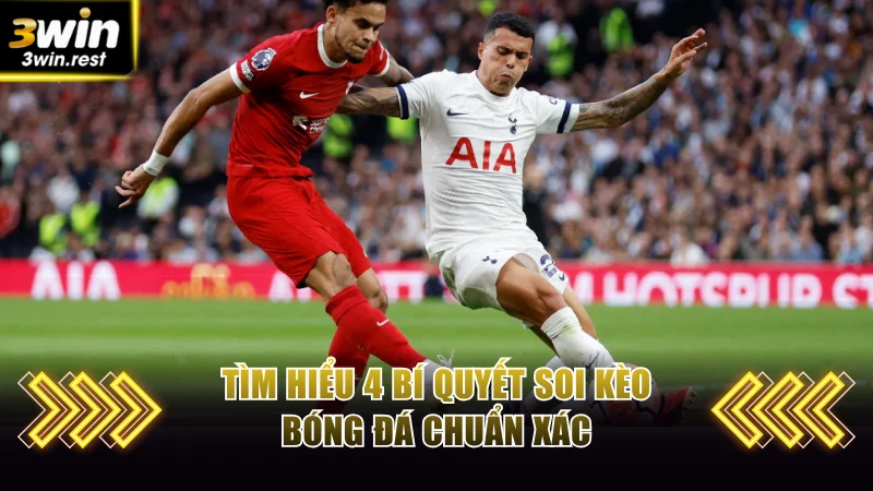 Kèo Nhà Cái - Cược La Liga, Champions League Chuẩn 99,9% 4 Tìm hiểu 4 bí quyết soi kèo bóng đá chuẩn xác