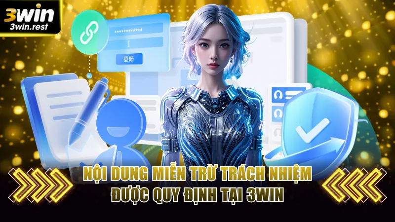 Tìm hiểu nội dung miễn trách nhiệm được quy định tại 3WIN