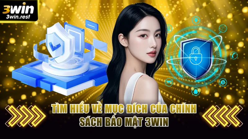 Tìm hiểu về mục đích của chính sách bảo mật 3WIN