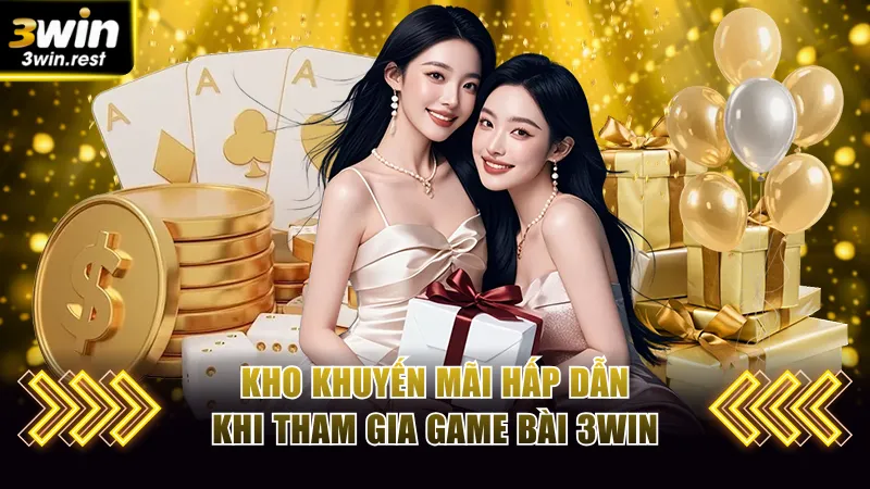 Tổng hợp kho khuyến mãi hấp dẫn khi tham gia game bài 3WIN