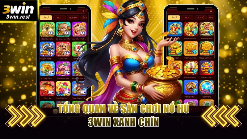 Tổng quan về sân chơi nổ hũ 3WIN xanh chín