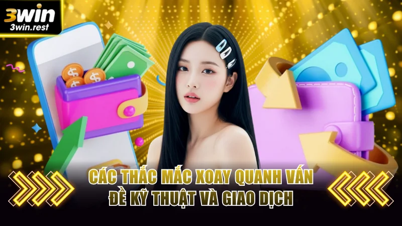 Các thắc mắc xoay quanh vấn đề kỹ thuật và giao dịch