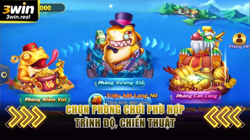 Chọn phòng chơi phù hợp trình độ, chiến thuật