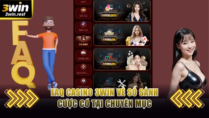 FAQ Casino 3WIN về số sảnh cược có tại chuyên mục