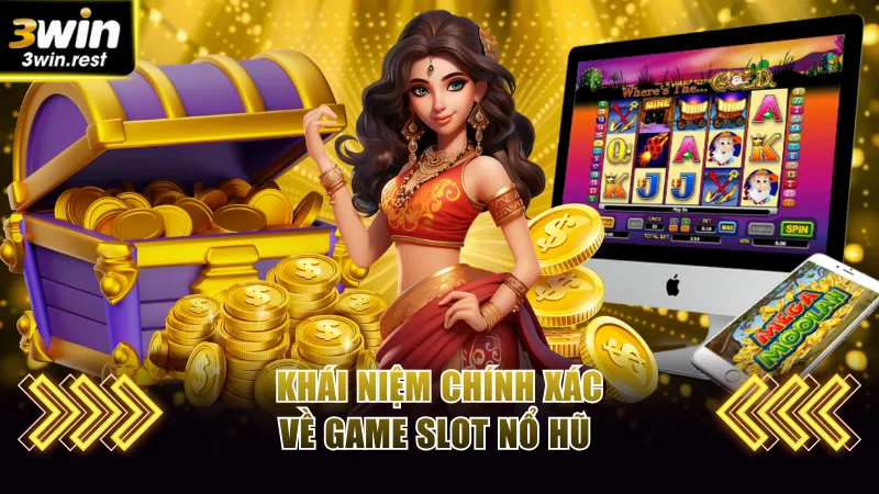 Khái niệm chính xác về thể loại slot nổ hũ 