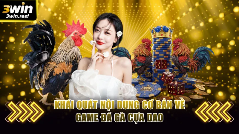 Khái quát nội dung cơ bản về game Đá gà cựa dao