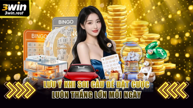 Lưu ý khi soi cầu để đặt cược luôn thắng lớn mỗi ngày
