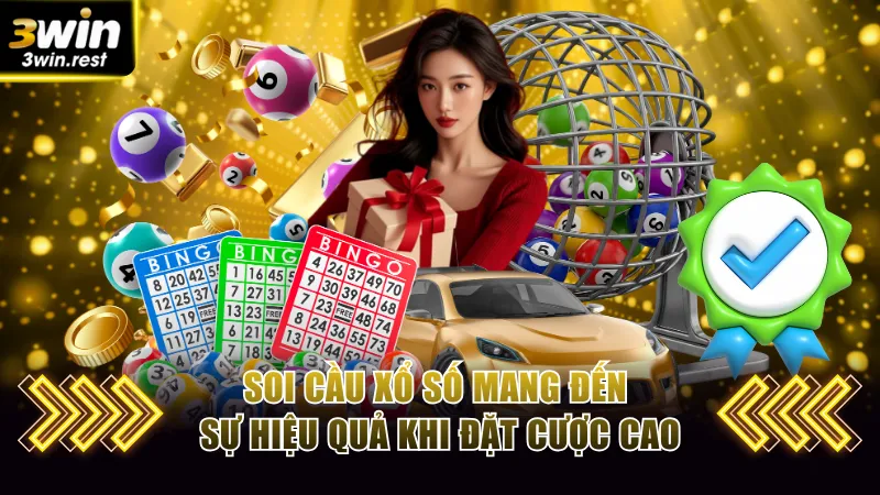 Soi cầu xổ số mang đến sự hiệu quả khi đặt cược cao